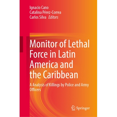 预订 When states kill: Monitor of Lethal Force in Latin America and the Caribbean: Analysis of Killings by Police and Ar