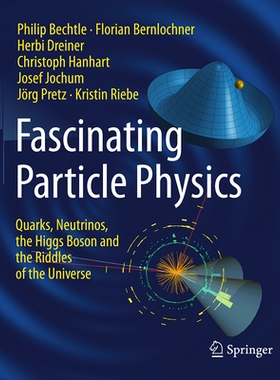 预订 Fascinating Particle Physics: Quarks, Neutrinos, the Higgs Boson and the Riddles of the Universe 魅力粒子物理学：夸