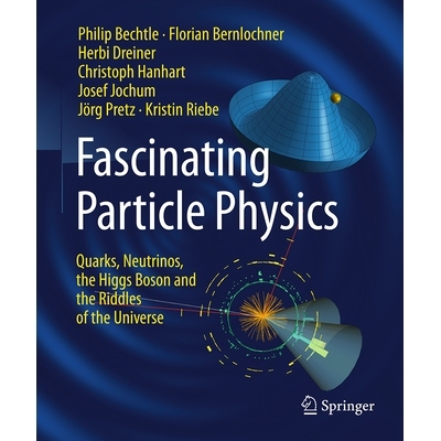 预订 Fascinating Particle Physics: Quarks, Neutrinos, the Higgs Boson and the Riddles of the Universe 魅力粒子物理学：夸