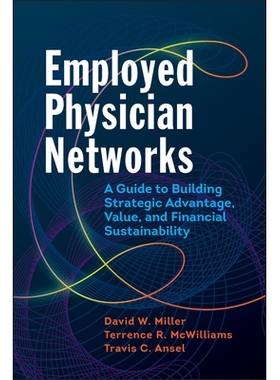 预订 Employed Physician Networks: A Guide to Building Strategic Advantage, Value, and Financial Sustainability 受聘医师
