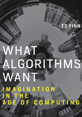 【预订】What Algorithms Want: Imagination in the Age of Computing