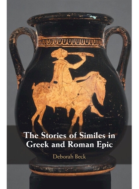 预订 The Stories of Similes in Greek and Roman Epic 希腊罗马史诗中的讽刺故事: 9781108741415