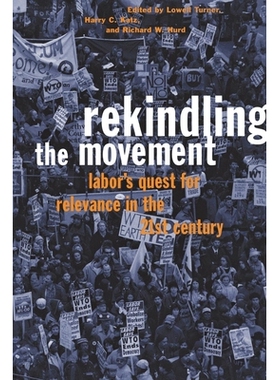 预订 Rekindling the Movement: Labor’s Quest for Relevance in the 21st Century: 9780801438745