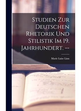 预订 Studien Zur Deutschen Rhetorik Und Stilistik Im 19. Jahrhundert. --: 9781013925047