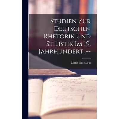 预订 Studien Zur Deutschen Rhetorik Und Stilistik Im 19. Jahrhundert. --: 9781013925047