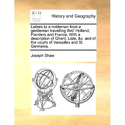 预订 Letters to a Nobleman from a Gentleman Travelling Thro’ Holland, Flanders and France. with a Description of Ghent,