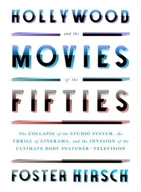 预订 Hollywood and the Movies of the Fifties: The Collapse of the Studio System, the Thrill of Cinerama, and the Invasio