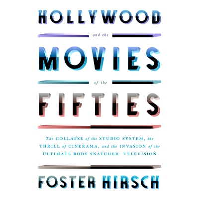 预订 Hollywood and the Movies of the Fifties: The Collapse of the Studio System, the Thrill of Cinerama, and the Invasio