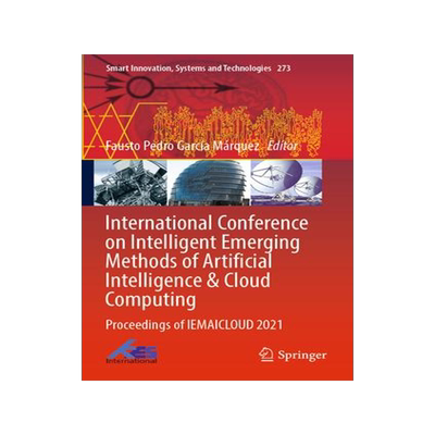 [预订]International Conference on Intelligent Emerging Methods of Artificial Intelligence & Cloud Computin 9783030929077