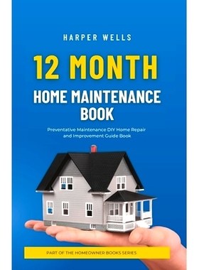 预订 12 Month Home Maintenance Book: Preventative Maintenance DIY Home Repair and Improvement Guide Book 12 个月家庭维护