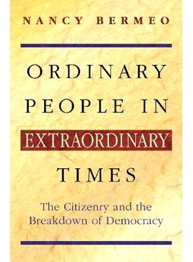 预订 Ordinary People in Extraordinary Times: The Citizenry and the Breakdown of Democracy 非同寻常的普通人: 978069108970
