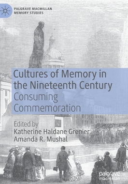 【预订】Cultures of Memory in the Nineteenth Century: Consuming Commemoration