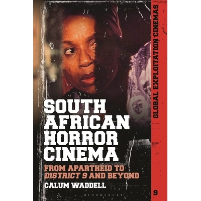 预订 South African Horror Cinema: From Apartheid to District 9 and Beyond 南非恐怖电影：从种族隔离到第九区及以后: 978150