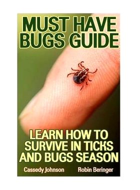 预订 Must Have Bugs Guide: Learn How To Survive In Ticks And Bugs Season: 9781548392727