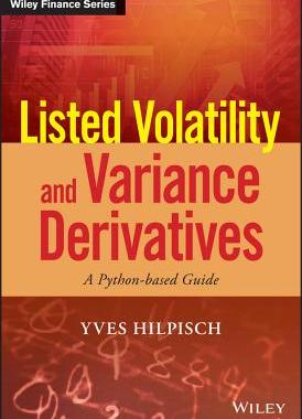 Listed Volatility And Variance Derivatives - A Python-Based Guide 9781119167914
