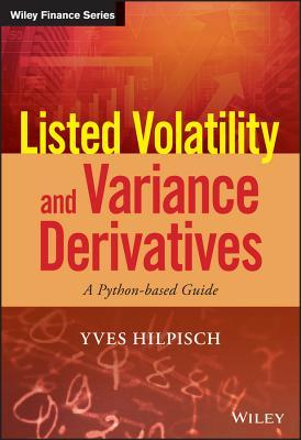 Listed Volatility And Variance Derivatives - A Python-Based Guide 9781119167914