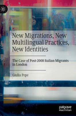 【预订】New Migrations, New Multilingual Practices, New Identities: The Case 9783031096471