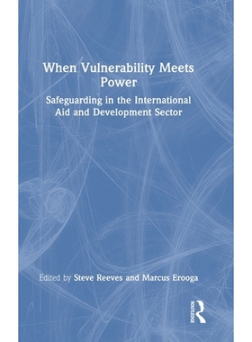 预订 When Vulnerability Meets Power: Safeguarding in the International Aid and Development Sector 当脆弱遇见权力：国际援