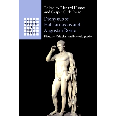 预订 Dionysius of Halicarnassus and Augustan Rome: Rhetoric, Criticism and Historiography 哈利卡尔那索斯的狄俄尼索斯和古