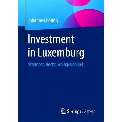 预订 Investment in Luxemburg: Standort, Recht, Anlagevehikel: 9783658125851
