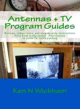 预订 Antennas + TV Program Guides: Reviews, comparisons, and step-by-step instructions: 9781499321135