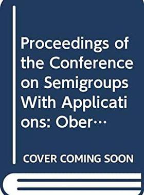 【预订】SEMIGROUPS WITH APPLICATIONS - PROCEEDINGS OF THE CONFERENCE