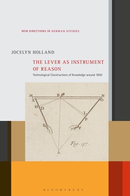 【预订】The Lever as Instrument of Reason: Technological Constructions of Knowledge Around 1800