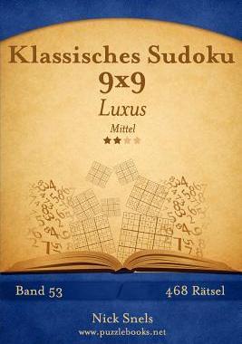 [预订]Klassisches Sudoku 9x9 Luxus - Mittel - Band 53 - 468 Ratsel 9781511909150