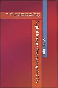 【预售】Digital Image Processing MCQs: Multiple Choice Questions and Answers (Quiz & Tests with Answer Keys)