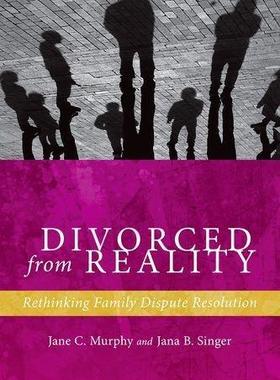 [预订]Divorced from Reality : Rethinking Family Dispute Resolution 9780814708934