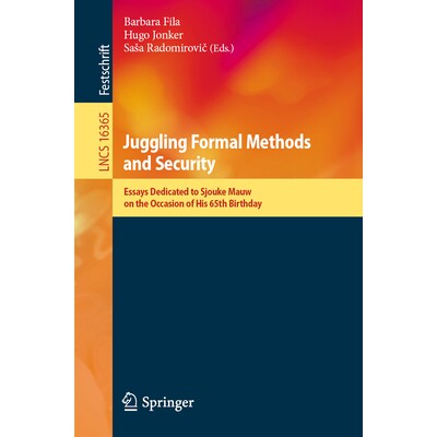 预订 Juggling Formal Methods and Security Essays Dedicated to Sjouke Mauw on the Occasion of His 65th Birthday 兼顾形式