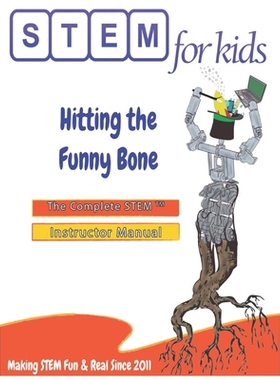预订 Biomedical Engineering For Kids - Hitting the Funny Bone: The Complete STEM(TM) Manual For Grades K-6 Instructors
