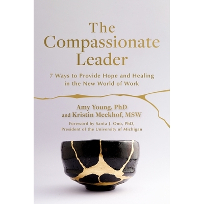 预订 The Compassionate Leader: 7 Ways to Provide Hope and Healing in the New World of Work: 9781523006717
