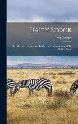 [预订]Dairy Stock; Its Selection, Diseases, and Produce, With a Description of the Brittany Breed 9781013742767