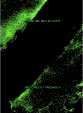 预订 Marie Kølbæk Iversen: Histories of Predation: 9788867495986
