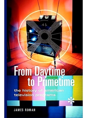 预订 From Daytime to Primetime: The History of American Television Programs: 9780313361692