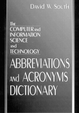【预订】The Computer and Information Science and Technology Abbreviations and Acronyms Dictionary
