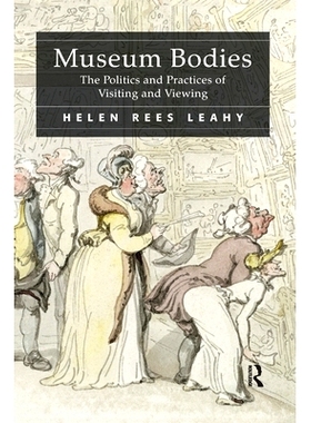 预订 Museum Bodies: The Politics and Practices of Visiting and Viewing: 9781138248113