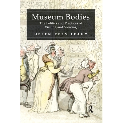 预订 Museum Bodies: The Politics and Practices of Visiting and Viewing: 9781138248113