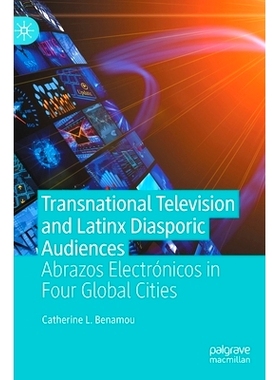 预订 Transnational Television and Latinx Diasporic Audiences: Abrazos Electrónicos in Four Global Cities 跨国电视与拉丁