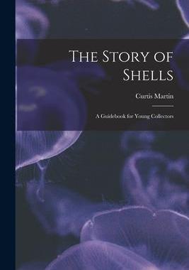 [预订]The Story of Shells; a Guidebook for Young Collectors 9781013604522