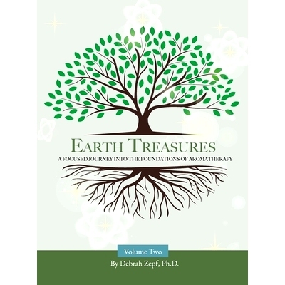 预订 Earth Treasures: A Focused Journey into the Foundations of Aromatherapy - Volume 2: 9798991171618