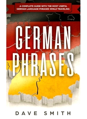 预订 German Phrases: A Complete Guide With The Most Useful German Language Phrases While Traveling: 9781951404185