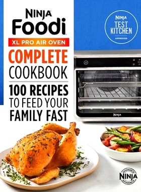 预订 The Official Ninja(r) Foodi(tm) XL Pro Air Oven Complete Cookbook: 100 Recipes to Feed Your Family Fast