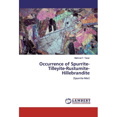 预订 Occurrence of Spurrite-Tilleyite-Rustumite-Hillebrandite: (Spurrite-Mer): 9786200315229