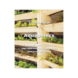 [预订]Aquaponics: The Beginner’s Guide to Harvest Fresh Vegetables and Fish at Home 9789994914487