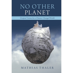Utopian Planet 星球：气候变化世界 978131651647 预订 没有其他 Visions Other Changed Climate for 乌托邦愿景 World