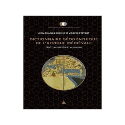 [预订]Dictionnaire géographique de l’Afrique médiévale : Yaqut, al-Qazwini et al-Himyari 9791035108557