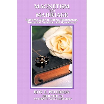 预订 Magnetism to Marriage: Guilt-Free Guide to Dating, Relationships, Premarital Decisions, and Honeymoon: 978145674345