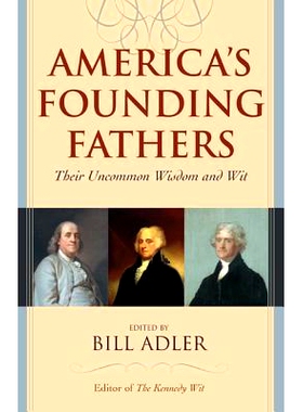 预订 America’s Founding Fathers: Their Uncommon Wisdom and Wit 美国开国元勋：不寻常的智慧与机智: 9781442239357